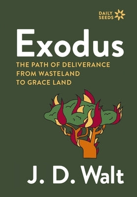 Exodus: The Path of Deliverance from Wasteland to Grace Land by Walt, J. D.