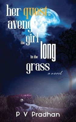her quest to avenge the girl in the long grass by Pradhan, P. V.