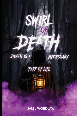 Swirl Of Death: Death Is A Necessary Part Of Life by Wordlaw, Jalel