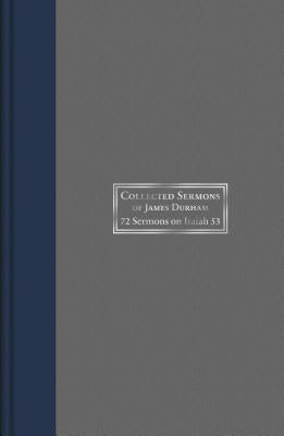 Collected Sermons of James Durham: 72 Sermons on Isaiah 53 - Vol. 2 by Durham, James