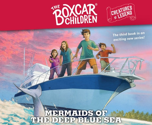 Mermaids of the Deep Blue Sea, 3: The Boxcar Children Creatures of Legend, Book 3 by Warner, Gertrude Chandler