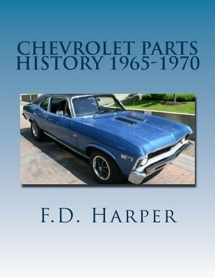 Chevrolet Parts History 1965-1970 by Harper, F. D.