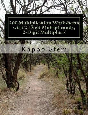 200 Multiplication Worksheets with 2-Digit Multiplicands, 2-Digit Multipliers: Math Practice Workbook by Stem, Kapoo