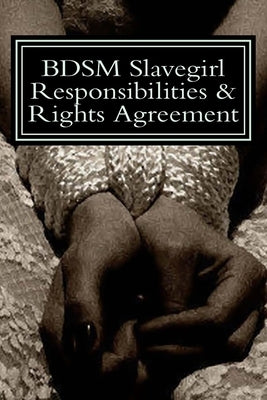 BDSM Slavegirl Responsibilities & Rights Agreement by G, Phil