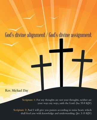 God's Divine Alignment / God's Divine Assignment by Day, Michael