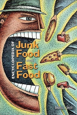 Encyclopedia of Junk Food and Fast Food by Smith, Andrew F.