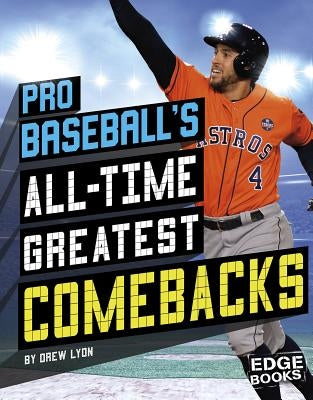 Pro Baseball's All-Time Greatest Comebacks by Lyon, Drew