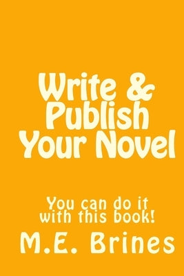 Write & Publish Your Novel by Brines, M. E.