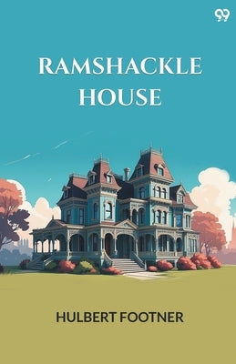 Ramshackle House by Footner, Hulbert
