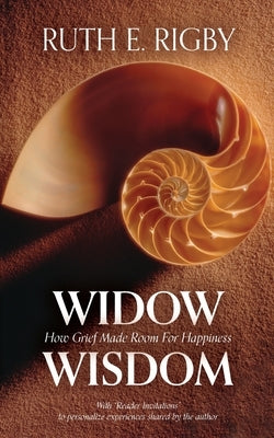 Widow Wisdom: How Grief Made Room For Happiness by Rigby, Ruth