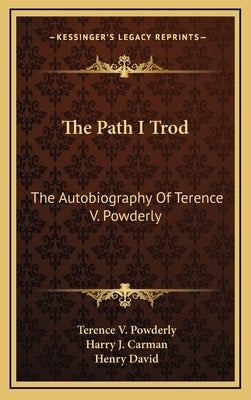 The Path I Trod: The Autobiography Of Terence V. Powderly by Powderly, Terence V.