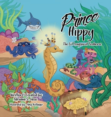 Prince Hippy, The Li'l Longsnout Seahorse by Jasso, Adriana S.