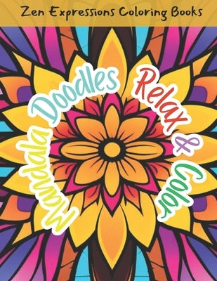 Mandala Doodles Relax & Color: 50 Zen Doodles, Mandalas, and Bohemian inspired Art for Relaxation by Expressions, Zen