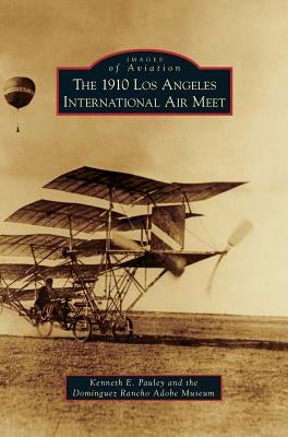 1910 Los Angeles International Aviation Meet by Pauley, Kenneth E.