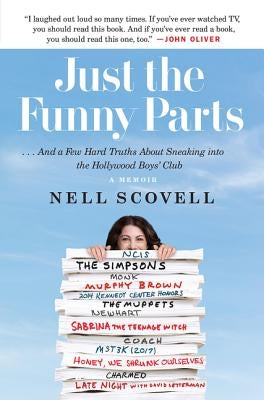 Just the Funny Parts: ... and a Few Hard Truths about Sneaking Into the Hollywood Boys' Club by Scovell, Nell