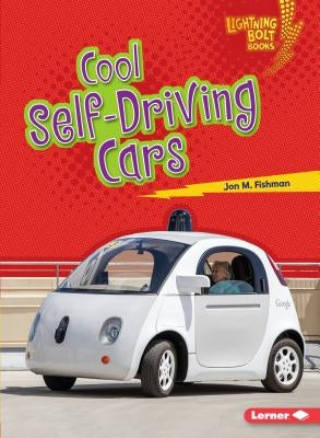 Cool Self-Driving Cars by Fishman, Jon M.
