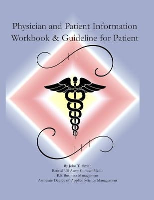 Physician and Patient Information Workbook and Guidelines for Patients by Smith, John T.