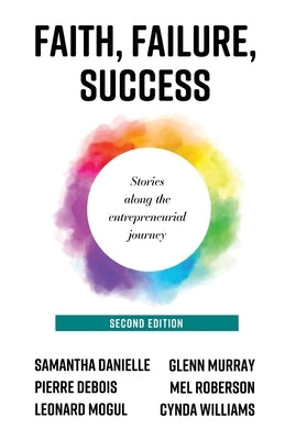 Faith, Failure, Success: Stories Along the Entrepreneurial Journey by Danielle, Samantha