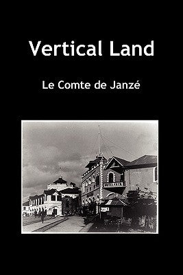 Vertical Land (Paperback) by Janze, Le Compte De