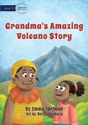 Grandma's Amazing Volcano Story by Spelman, Emma