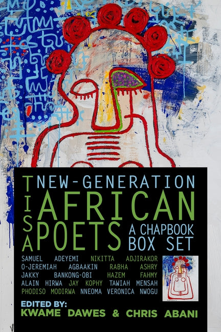 Tisa: New-Generation African Poets, a Chapbook Box Set by Dawes, Kwame