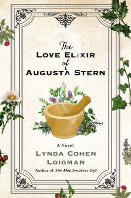 The Love Elixir of Augusta Stern by Loigman, Lynda Cohen