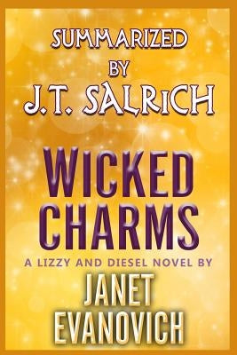 Wicked Charms: A Lizzy and Diesel Novel by Janet Evanovich - Summarized by Salrich, J. T.
