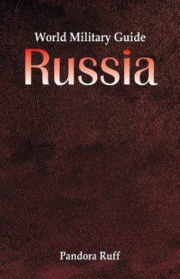 World Military Guide: Russia by Ruff, Pandora