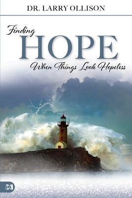 Finding Hope When Things Look Hopeless by Ollison, Larry