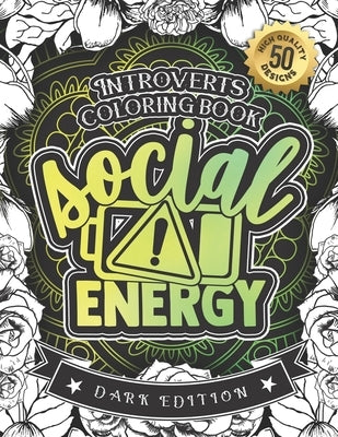 Introverts Coloring Book: Low Social Evergy: (Dark Edition): A Hilarious Fun Colouring Gift Book For Adults Relaxation With Funny Sarcastic Soli by Coloring Books, Snarky Adult