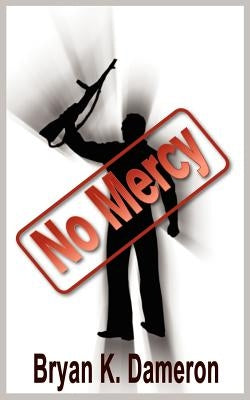 No Mercy by Dameron, Bryan K.