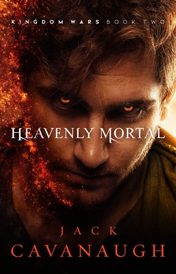 Heavenly Mortal: Volume 2 by Cavanaugh, Jack
