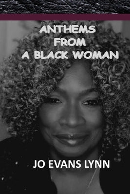 Anthems from a Black Woman by Lynn, Jo Evans