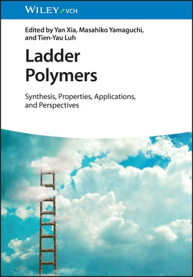 Ladder Polymers: Synthesis, Properties, Applications and Perspectives by Yamaguchi, Masahiko