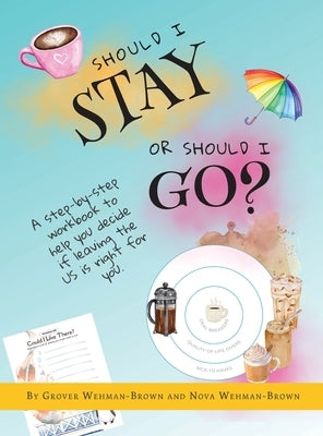 Should I Stay or Should I Go?: A Step-by-Step Workbook to Help You Decide If Leaving the US is Right for You by Wehman-Brown, Grover