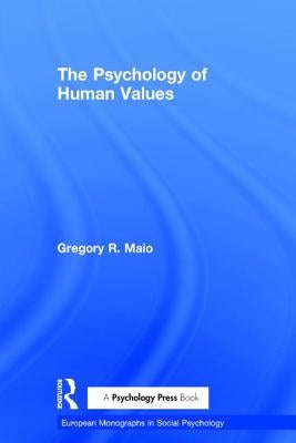 The Psychology of Human Values by Maio, Gregory R.