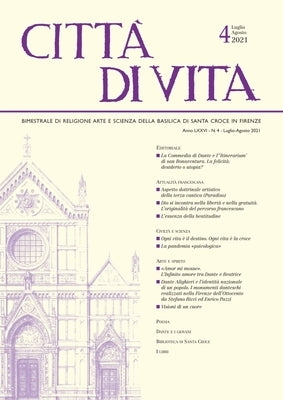 Città Di Vita - A. LXXVI, N. 4, Luglio-Agosto 2021: Bimestrale Di Religione Arte E Scienza Della Basilica Di Santa Croce in Firenze by Edizioni Polistampa
