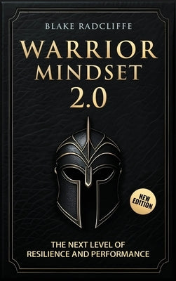 Warrior Mindset 2.0: The Next Level of Resilience and Performance by Radcliffe, Blake
