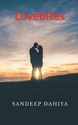 Lovebites by Dahiya, Sandeep