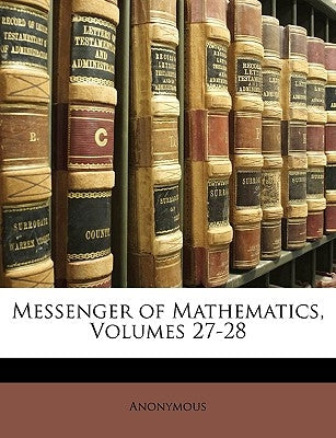 Messenger of Mathematics, Volumes 27-28 by Anonymous