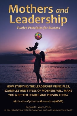 Mothers and Leadership: Twelve Principles for Success by Vance, Reginald E.