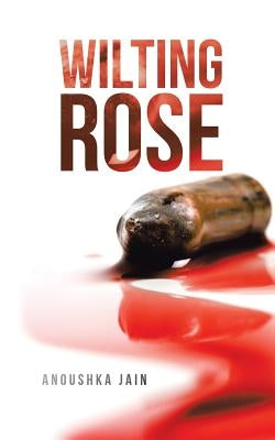 Wilting Rose by Jain, Anoushka