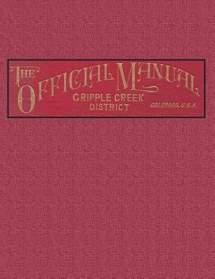 The Official Manual of the Cripple Creek District, Colorado by Hills E. M., Fred