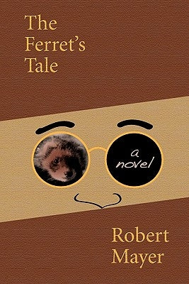 The Ferret's Tale by Mayer, Robert