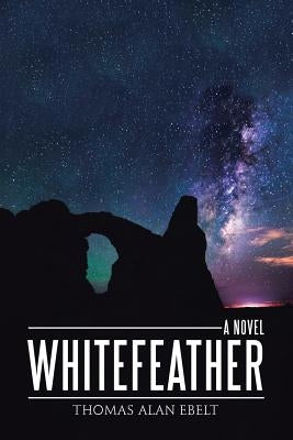 Whitefeather by Ebelt, Thomas Alan