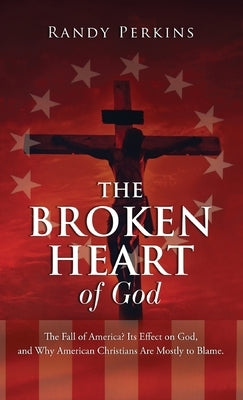 The Broken Heart of God by Perkins, Randy