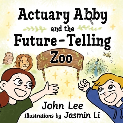 Actuary Abby and the Future-Telling Zoo by Lee, John