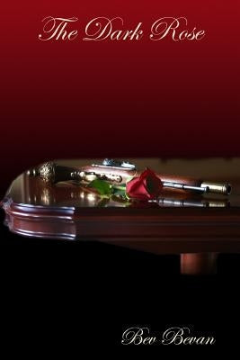 The Dark Rose by Bevan, Bev