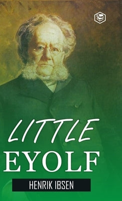 Little Eyolf (Hardcover Library Edition) by Ibsen, Henrik