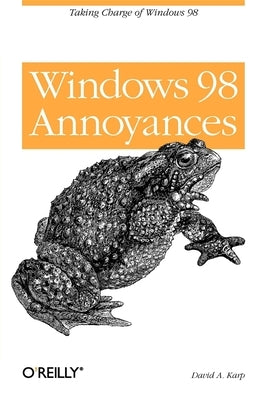 Windows 98 Annoyances: Taking Charge of Windows 98 by Karp, David A.